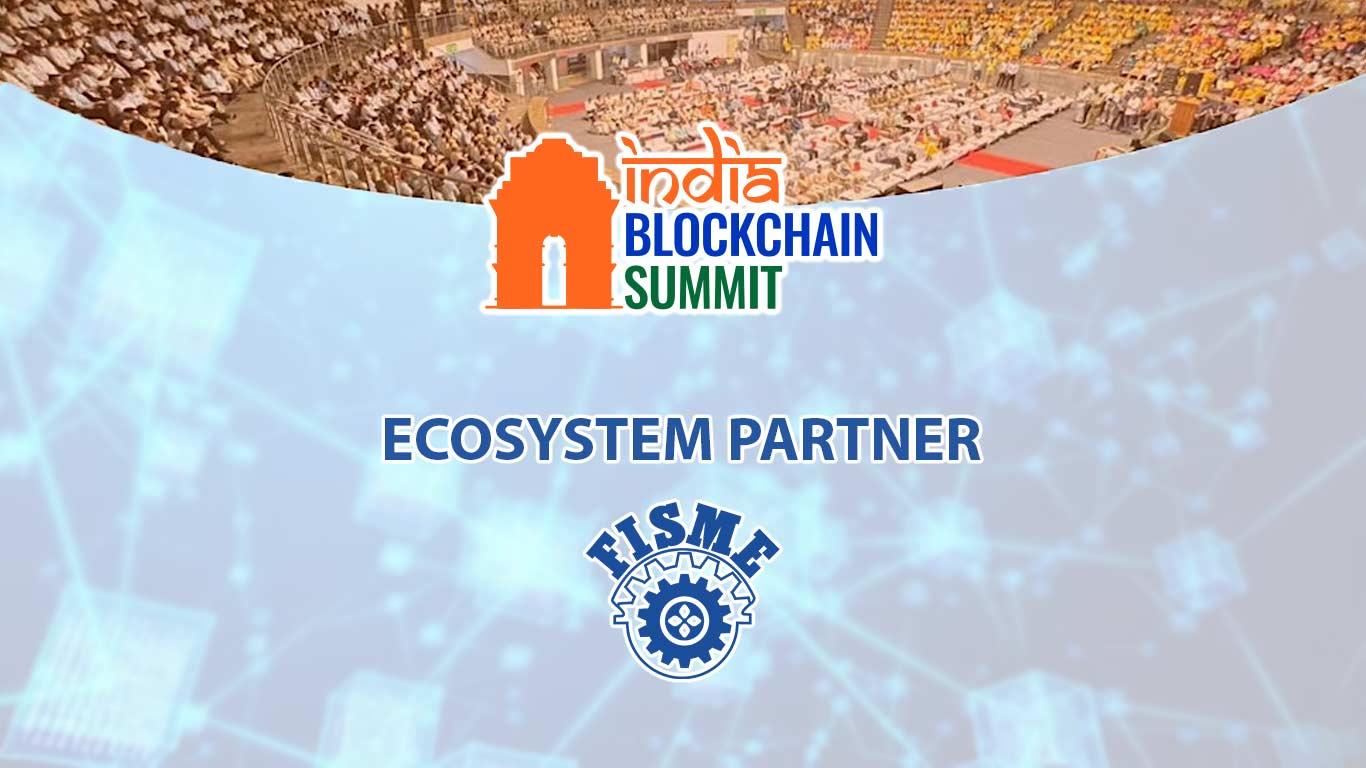 FISME To Be The Ecosystem Partner Of India Blockchain Summit 2024